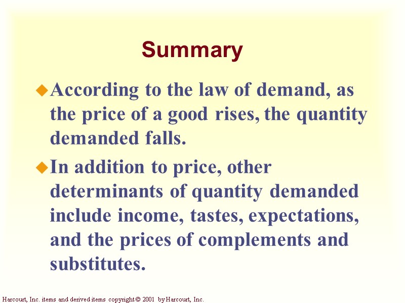 Summary According to the law of demand, as the price of a good rises,